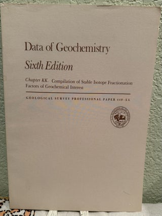 Item #5569477 Data of Geochemistry, Chapter KK. Compliation of Stable Isotope Fractionation...