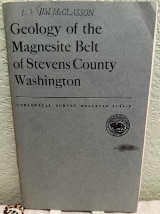 Item #5569577 Geology of the Magnesite Belt of Stevens County Washington; Geological Survey...