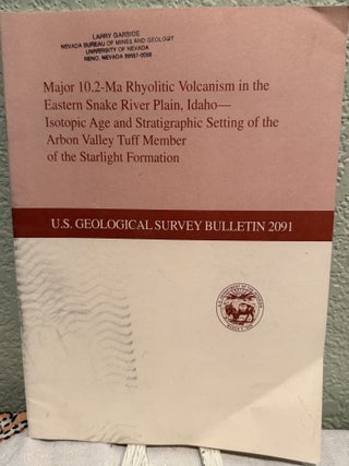 Item #5569700 Major 10.2-Ma Rhylitic Volcanism in the Eastern Snake River Plain, Idaho --...