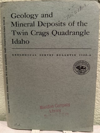 Item #5569726 Geology and Mineral Deposits of the Twin Crags Quadrangle Idaho: Geological Survey...