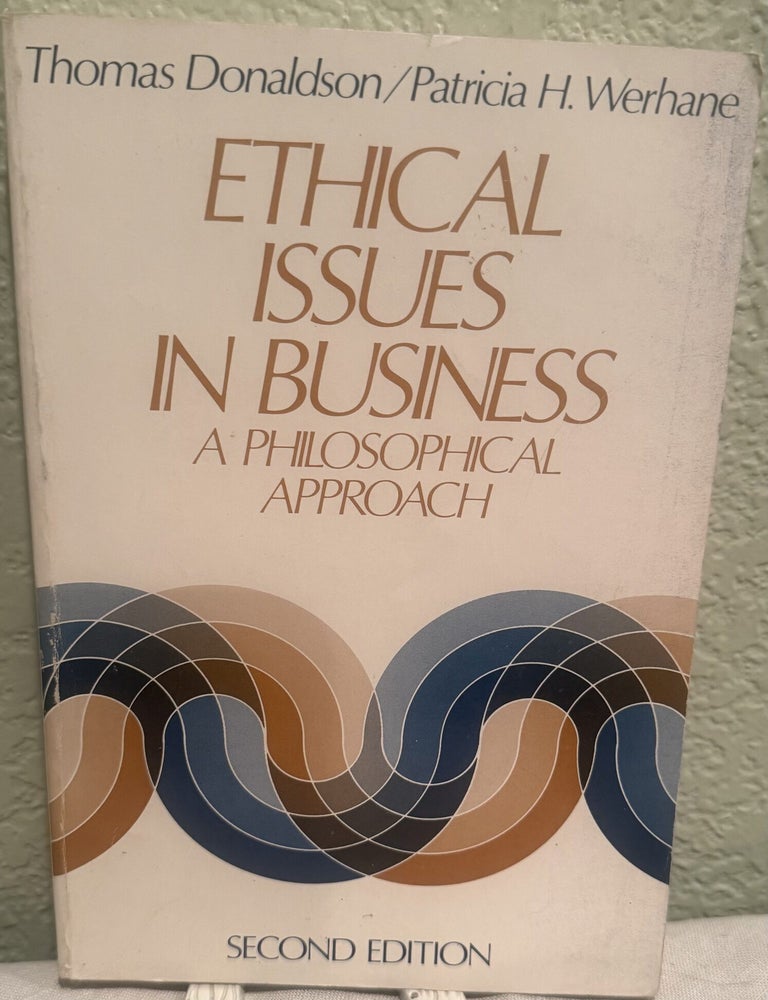 Item #5570057 Ethical Issues in Business: A Philosophical Approach. Patricia H. Werhane, Thomas Donaldson.