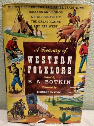 Item #5570115 A Treasury of Western Folklore. B. A. Botkin