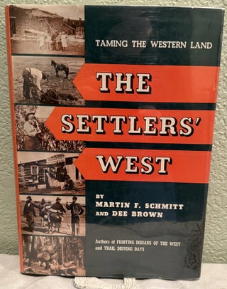 Item #5570121 Taming the Western Land: The Settlers' West. Martin F. Schmitt, Dee Brown
