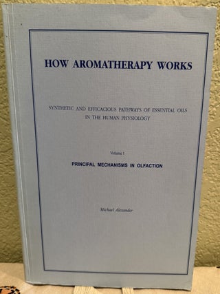 Item #5570326 How Aromatherapy Works : Synthetic and Efficacious Pathways of Essential Oils in...