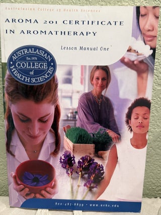 Item #5570371 Aroma 201 Certificate in Aromatherapy; Lesson Manual One - Three. Australasian...