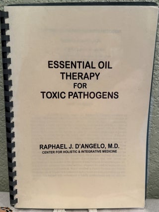 Item #5570375 Essential Oil Therapy For Toxic Pathogens. Raphael J. d'Angelo, M. D