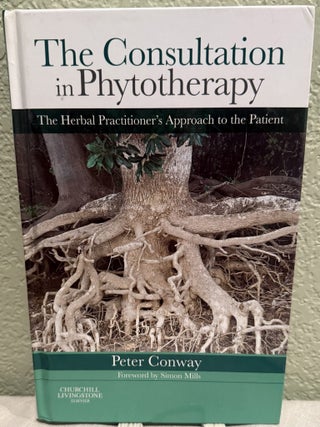 Item #5570392 The Consultation in Phytotherapy: The Herbal Practitioner's Approach to the...