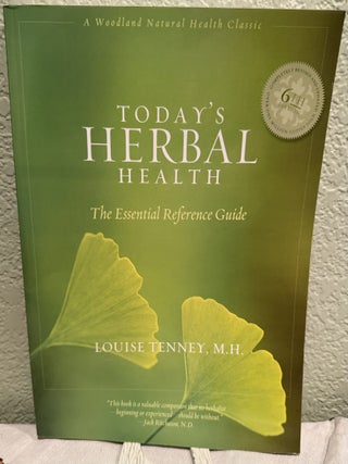 Item #5570399 Today's Herbal Health: the Essential Refrence Guide. Louise Tenney