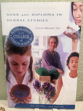 Herb 401 Diploma in Herbal Studies, Lesson Manual One, Two, & Three