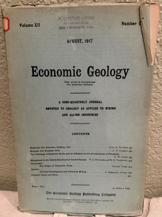 Economic Geology, A Semi Quarterly Journal Devoted to Geology as Applied to Mining and Allied Industries Volume XII, No. 1, 2, 5, 6, 7, 8