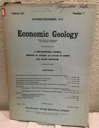 Economic Geology, A Semi Quarterly Journal Devoted to Geology as Applied to Mining and Allied Industries Volume XII, No. 1, 2, 5, 6, 7, 8