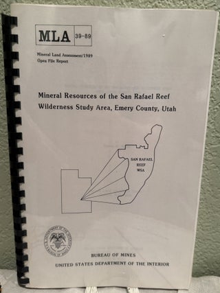 Item #5570485 Mineral Resources of the San Rafael Reef Wilderness Study Area, Emery County, Utah;...