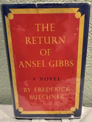 Item #5570706 The Return Of Ansel Gibbs. Frederick Buechner