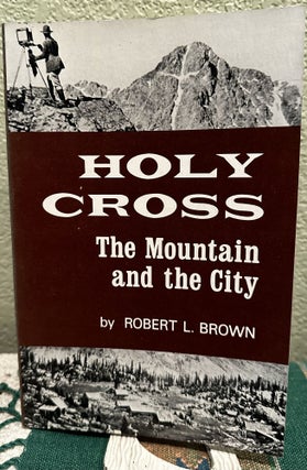 Item #8404 Holy Cross--the mountain and the city, Robert Leaman Brown