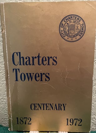 Item #8415 Charters Towers Centenary 1872-1972. Elena V. Springer