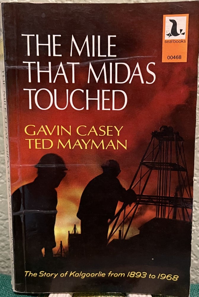 Item #8423 The Mile That Midas Touched. The story of Kalgoorlie from 1893-1968. Gavin Casey, Ted Mayman.