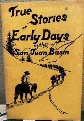 Item #8441 True stories of early days in the San Juan Basin. Leta Pinckert