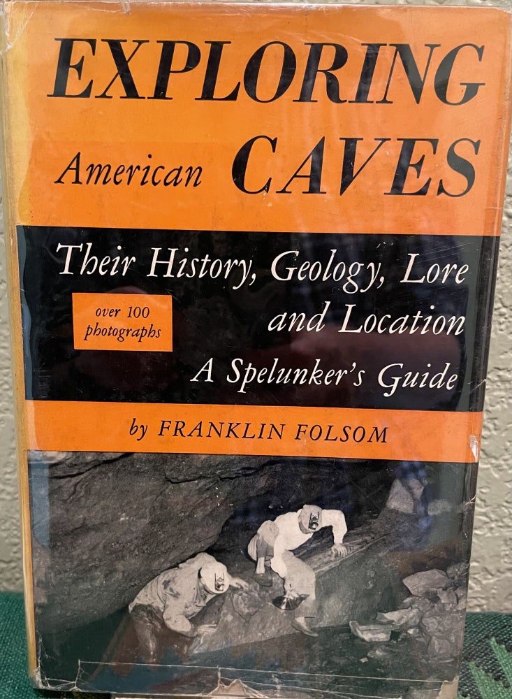 Item #8452 Exploring American Caves Their History, Geology, Lore and Location A Spelunker's Guide. Franklin Folsum.