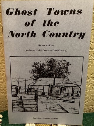 Item #8511 GHOST TOWNS OF THE NORTH COUNTRY. Norma King