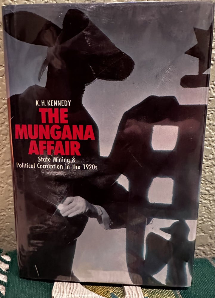 Item #8516 The Mungana affair State mining and political corruption in the 1920's. K. H. Kennedy.