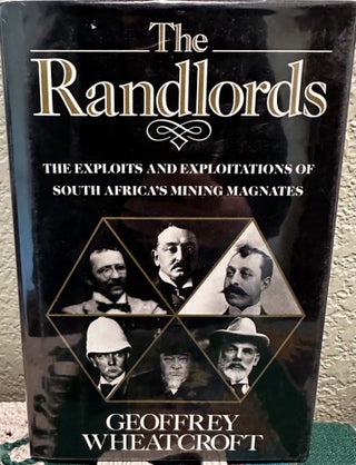 Item #8579 The Randlords The Exploits & Exploitations of South Africa's Mining Magnates....