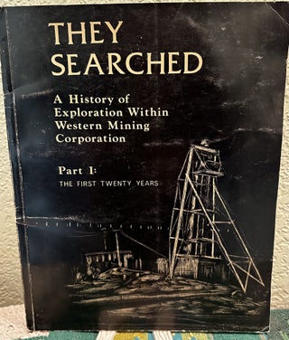 Item #9829 They Searched A History of Exploration Within Western Mining Corporation - Part 1 -...