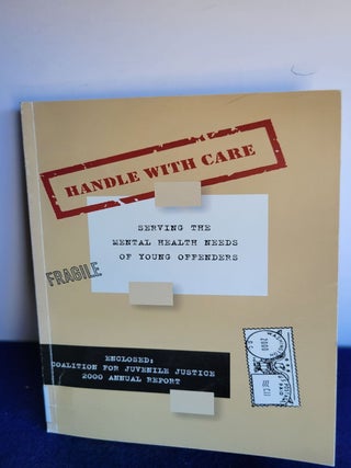 Item #A108 Handle With Care Serving The Mental Health Needs Of Young Offenders. Coalition For...