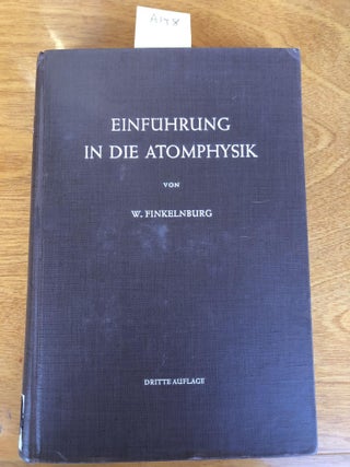Item #A148 Einfuhrung in Die Atomphysik. Wolfgang Finkelnburg