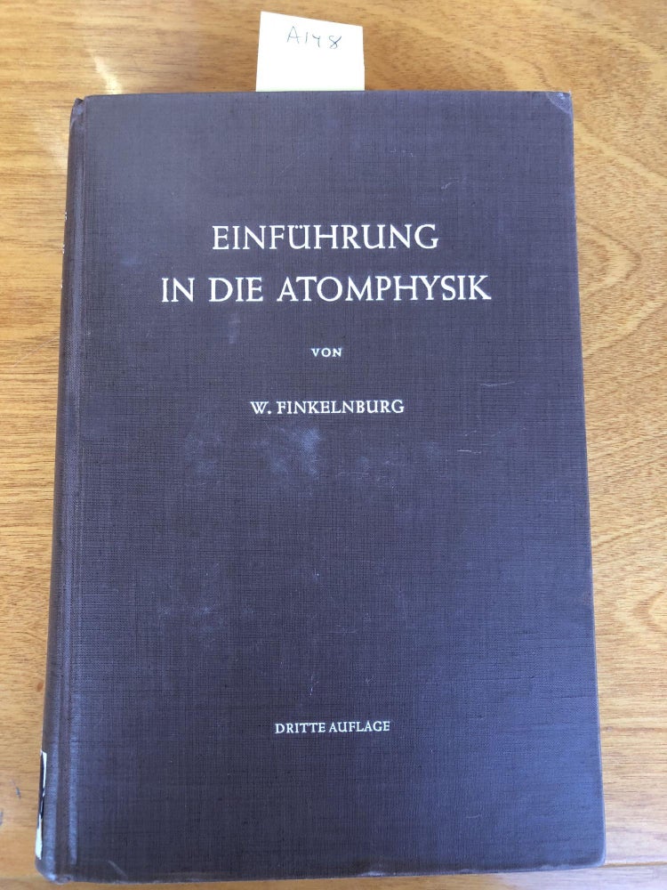 Item #A148 Einfuhrung in Die Atomphysik. Wolfgang Finkelnburg.