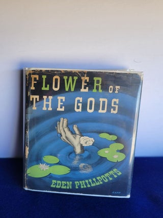 Item #A191 Flower of the Gods. Eden Phillipotts