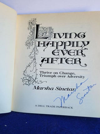 Living Happily Ever After: Thrive on Change, Triumph over Adversity