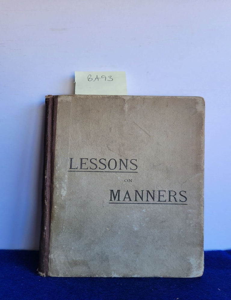 Item #BA93 Lessons on Manners for School and Home Use (1884). Edith E. Wiggin.