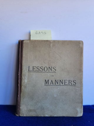 Item #BA93 Lessons on Manners for School and Home Use (1884). Edith E. Wiggin