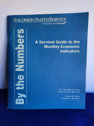 Item #BB130 By the Numbers, a Survival Guide to the Monthly Economic Indicators. W. Stansbury...