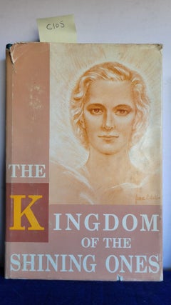 Item #C105 The Kingdom of the Shining Ones. Flower A. Newhouse