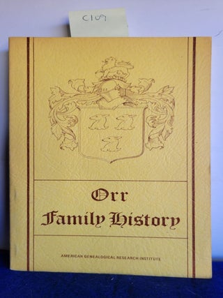 Item #C109 Orr Family History. American Genealogical Research Institute