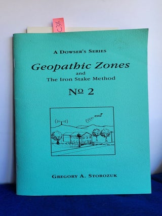 Item #C38 Geopathic Zones and the Iron Stake Method a Dowser's Series No 2. Gregory A. Storozuk