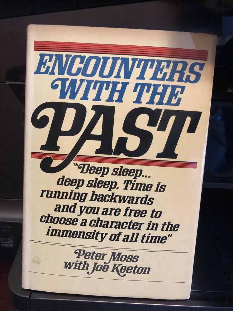 Item #CD142 Encounters with the Past How Man Can Experience and Relive History. Peter Moss, Joe Keeton.