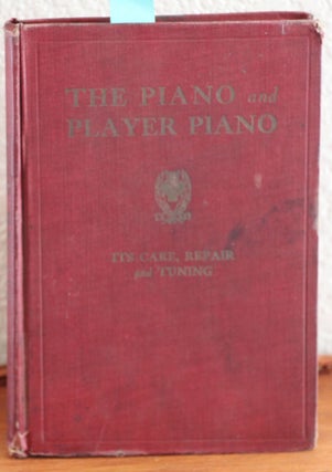 Item #CD35 A Treatise on the Piano and Player Piano Explanation of the Principles; the Care,...
