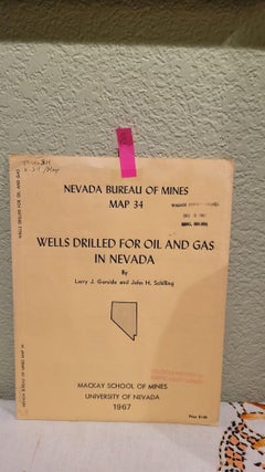 Item #D131 Nevada Bureau of Mines Map 34 Wells Drilled for Oil and Gas in Nevada. Larry J....