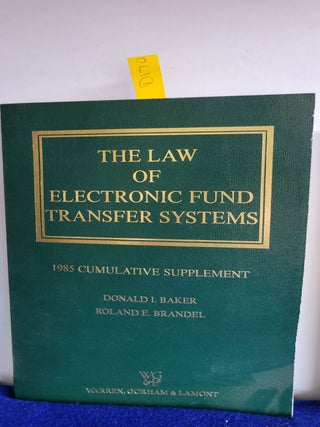 Item #D170 The Law of Electronic Fund Transfer Systems. Donald I. Baker, Roland E. Brandel