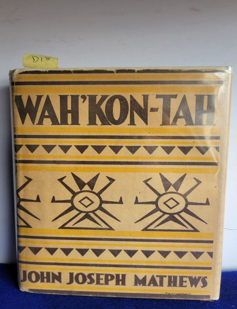 Item #D18 Wah'kon-Tah The Osage and the White Man's Road. John Joseph Mathews.