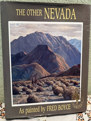Item #D45 The Other Nevada as Painted By Fred Boyce. Fred Boyce