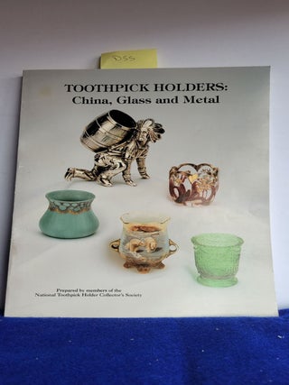 Item #D55 Toothpick Holders: China, Glass and Metal. National Toothpick Holder Collector's Society