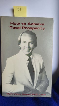 Item #D7 How to Achieve Total Prosperity. Mark Victor Hansen Ph D. C. S P