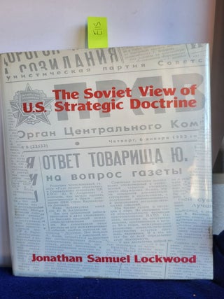 Item #E115 Soviet View of U.S. Strategic Doctrine Implications for Decision Making. Jonathan...