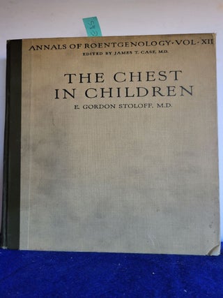Item #E165 The Chest in Children Toentgenologcially Considered Annals of Roentgenology Volume...
