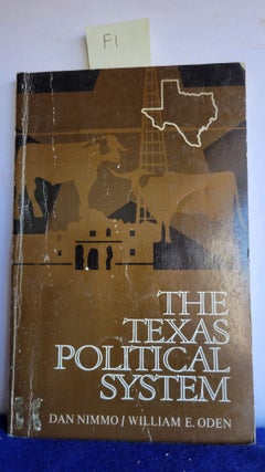 Item #F1 The Texas Political System. Dan And Oden Nimmo, William