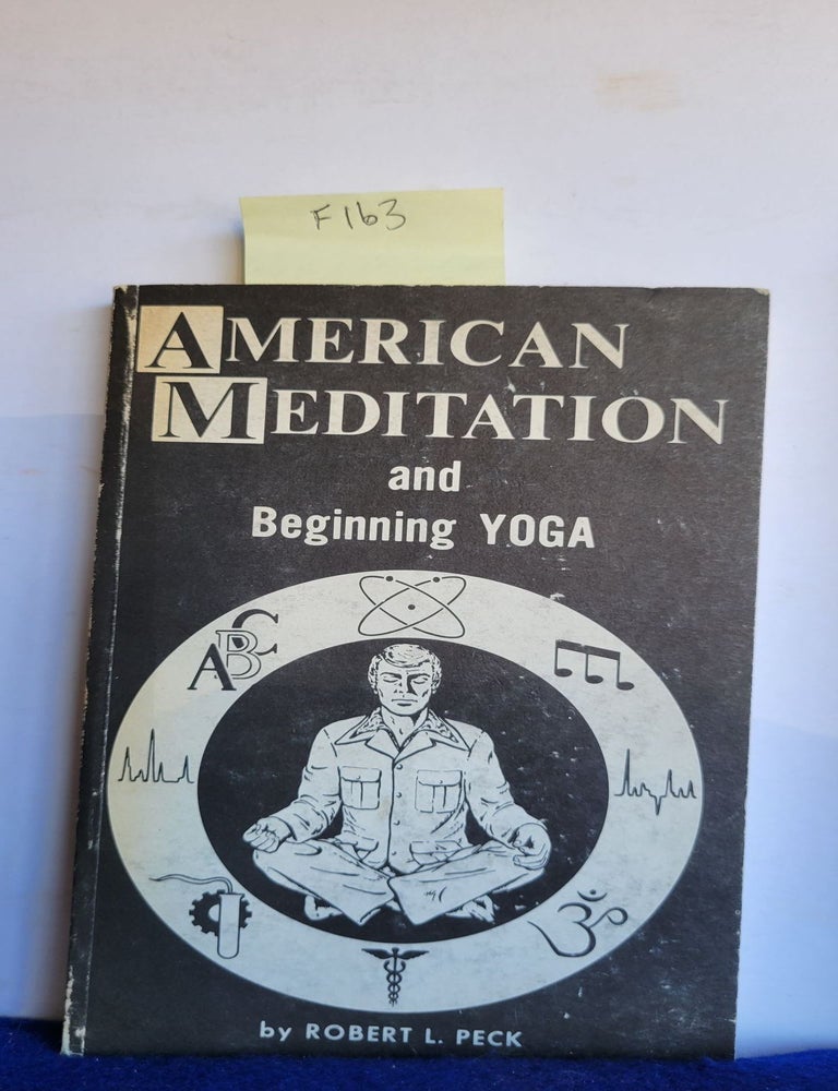 Item #F163 American Meditation and Beginning Yoga. Robert L. Peck.