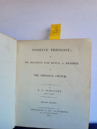 Positive Theology; My Reasons for Being a Member of the Christian Church